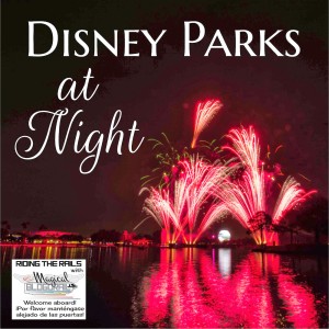 RidingtheRails Disney Parks at Night