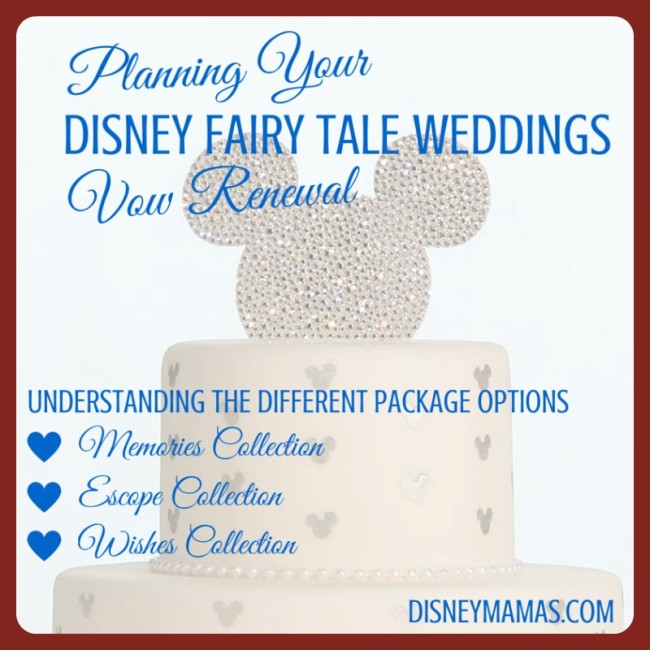 Planning Your Disney Fairy Tale Weddings Vow Renewal- Understanding Package Options | Disney Mamas