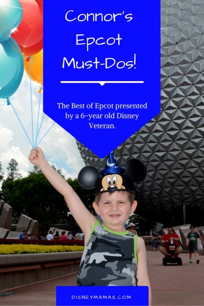 Connor's Epcot Must-Dos! The Best of Epcot as presented by a 6-year old Disney Veteran