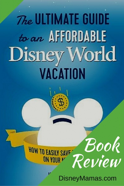 Book Review: The Ultimate Guide to an Affordable Disney World Vacation
