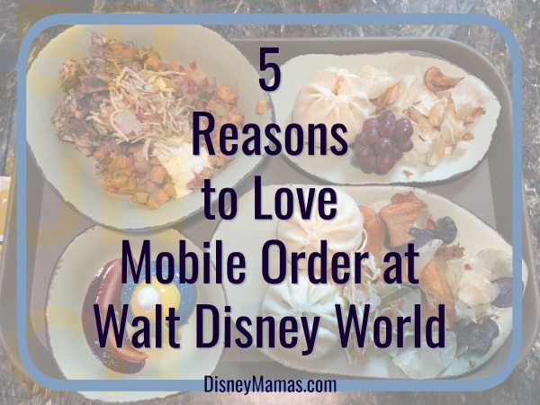 5 Reasons to Love Mobile Order at Walt Disney World