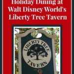 Holiday Dining at Magic Kingdom’s Liberty Tree Tavern